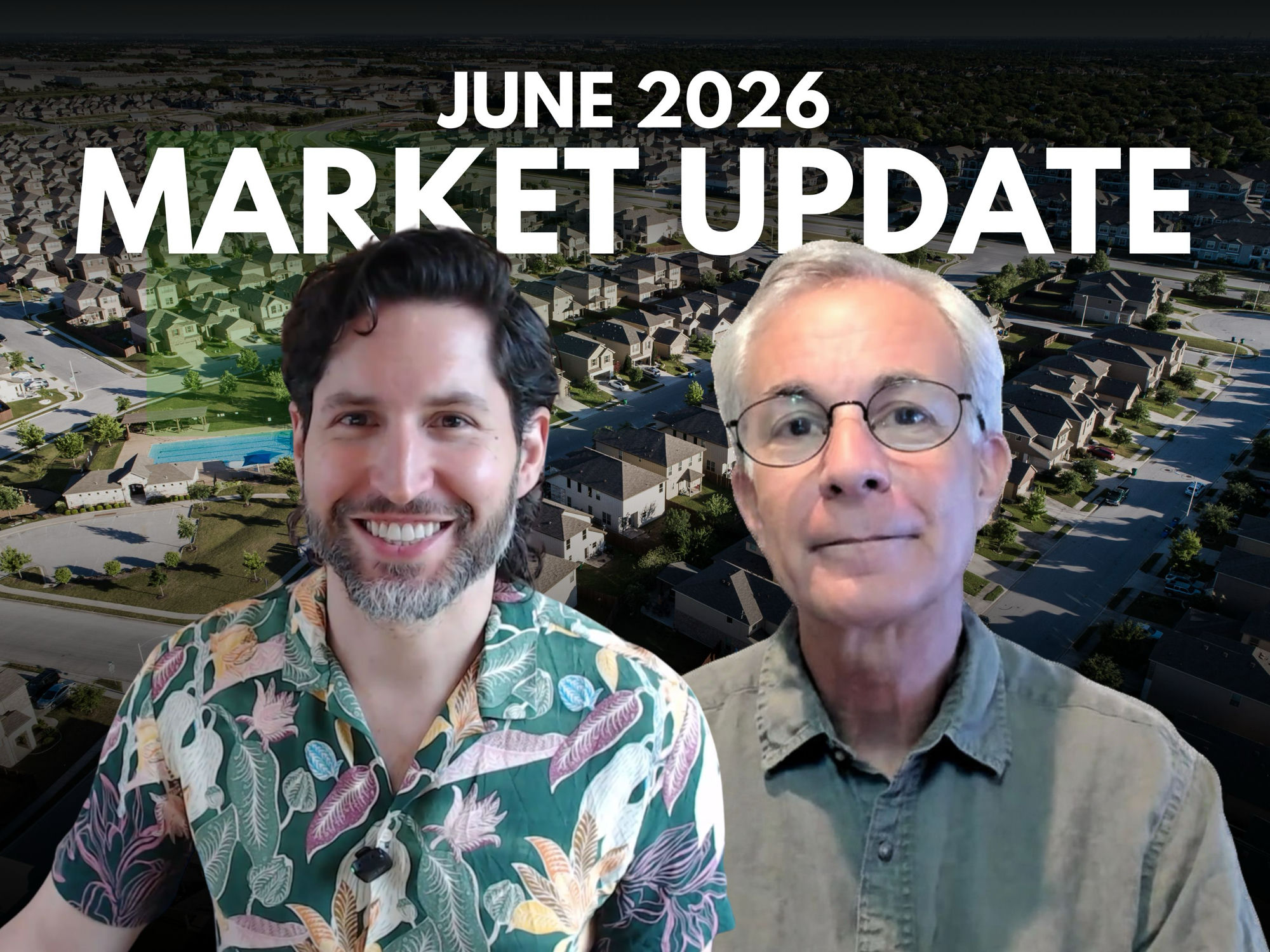 June 2026 Austin real estate market update with David Shapiro and Lee Abraham